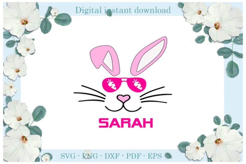 Happy Easter Day Sarah Bunny Diy Crafts Christian Bunny Svg Files For Cricut, Easter Sunday Silhouette Quote Sublimation Files, Cameo Htv Print