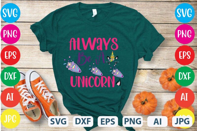 Always Be A Unicorn svg vector for t-shirt