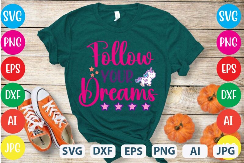 Follow Your Dreams svg vector for t-shirt