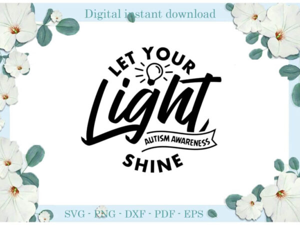 Autism awareness, let your light shine diy crafts svg files for cricut, silhouette sublimation files, cameo htv print t shirt vector