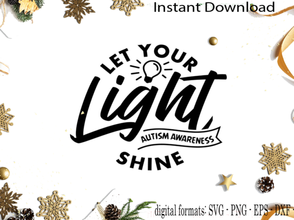 Autism awareness let your light shine svg sublimation files t shirt vector