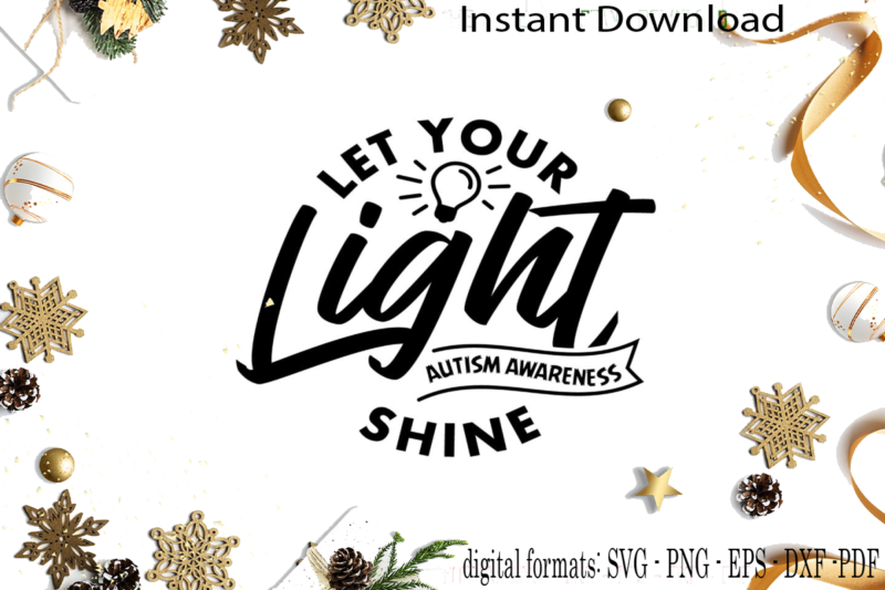 Autism Awareness Let Your Light Shine SVG Sublimation Files