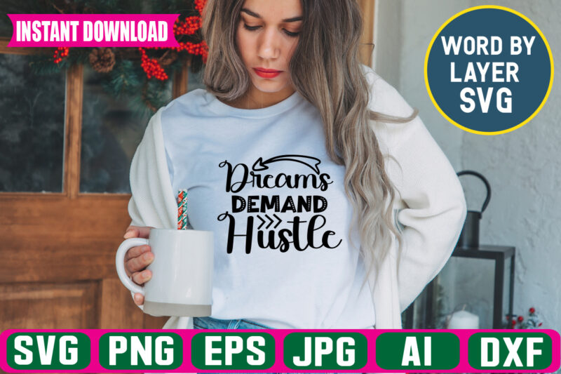 Dreams Demand Hustle Svg Vector T-shirt Design