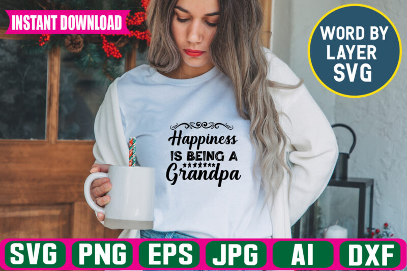 Happiness Is Being A Grandpa Svg Vector T-shirt Design ,grandpa Svg Bundle, Grandpa Bundle, Father's Day Svg, Grandpa Svg, Fathers Day Bundle, Daddy Svg, Dxf, Png Instant Download, Grandpa Quotes,grandpa