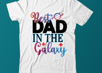 Best Dad In The Galaxy T Shirt Design On Sale,Dad T Shirt Design Vector,Galaxy T Shirt Design,Father Day T Shirt Design,Dad T Shirt Design Bundle,Galaxy T Shirt Bundle,Space Galaxy T
