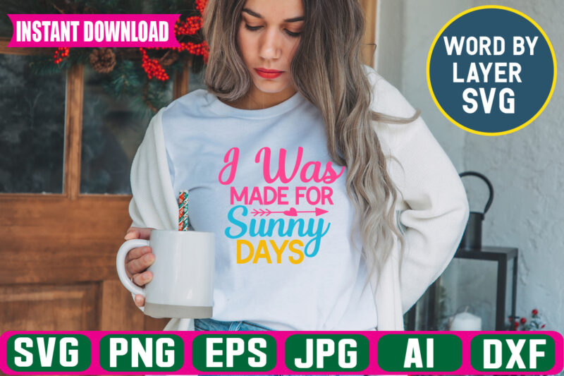 I Was Made For Sunny Days Svg Vector T-shirt Design