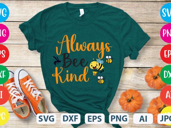 Always bee kind svg vector for t-shirt