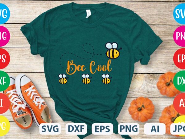 Bee cool svg vector for t-shirt