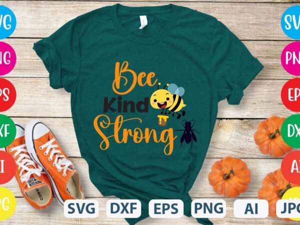 Bee kind strong svg vector for t-shirt