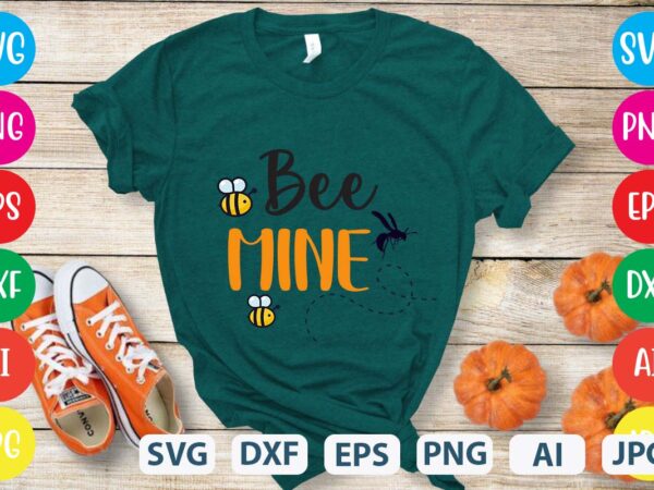 Bee mine svg vector for t-shirt