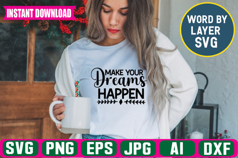 Make Your Dreams HappenSvg Vector T-shirt Design