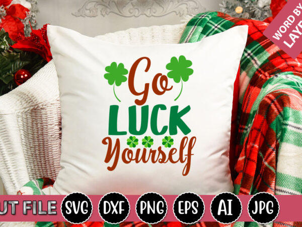 Go luck yourself svg vector for t-shirt