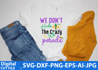 we hide The Crazy We Parade T Shirt Design