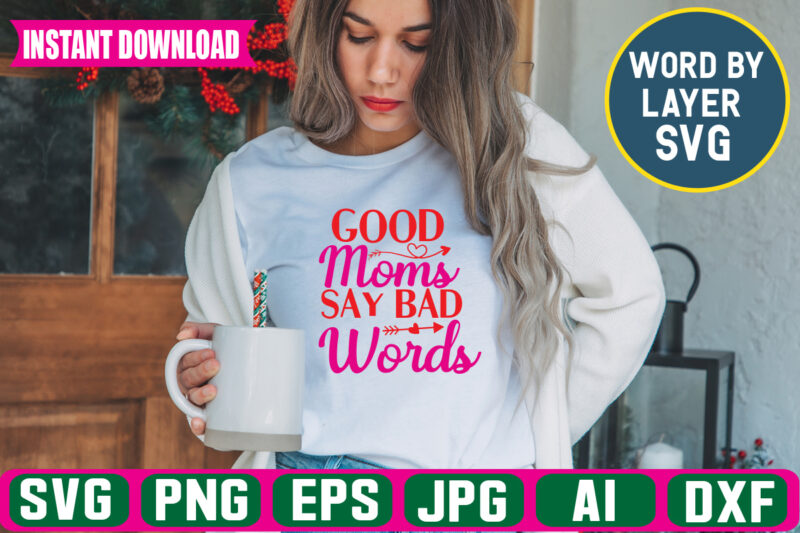 Good Moms Say Bad Words svg vector t-shirt design