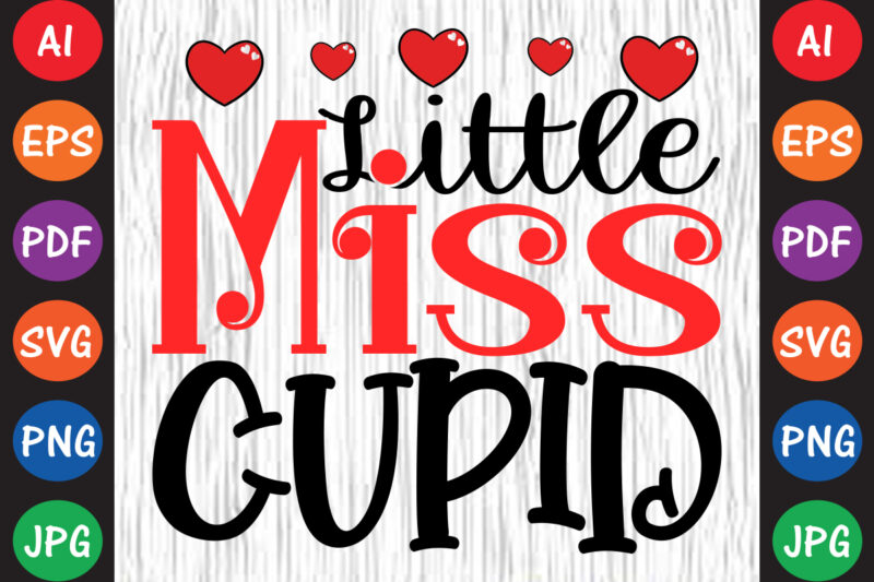 Little Miss Cupid Valentine’s day T-shirt Design