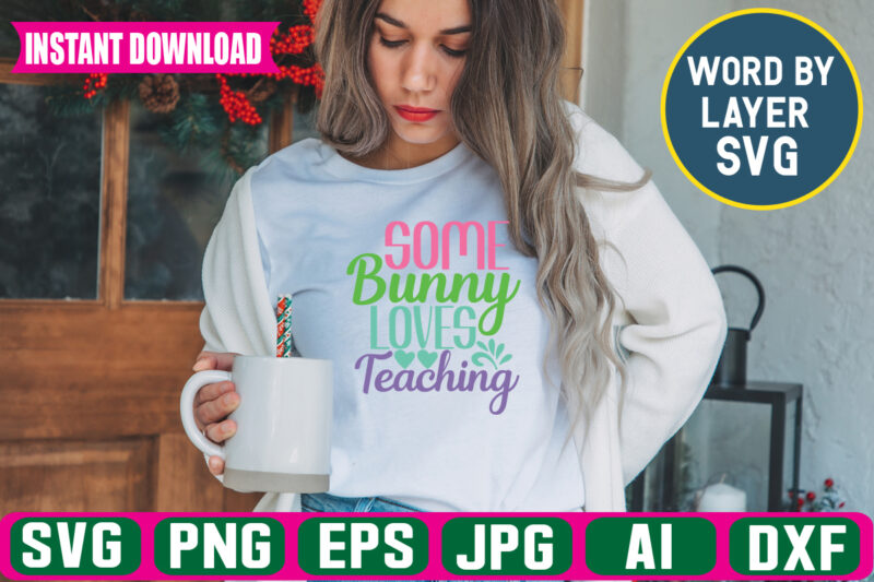 Some Bunny Loves Teaching Svg Vector T-shirt Design