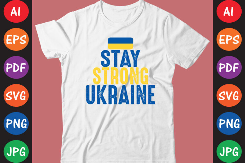 Stay Strong Ukraine T-shirt And SVG Design