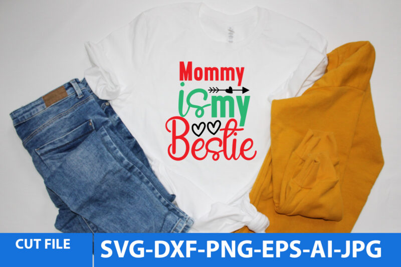 Mommy is my bestie Svg Design,Mommy is my bestie T Shirt Design