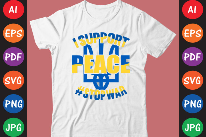 I Support peace #StopWar Ukraine T-shirt And SVG Design