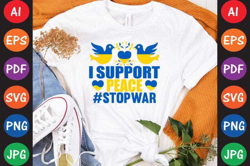 I Support peace #StopWar Ukraine T-shirt And SVG Design