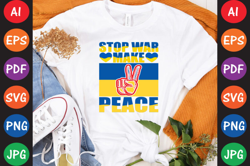 Stop War Make Peace Ukraine T-shirt And SVG Design