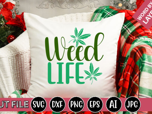 Weed life svg vector for t-shirt