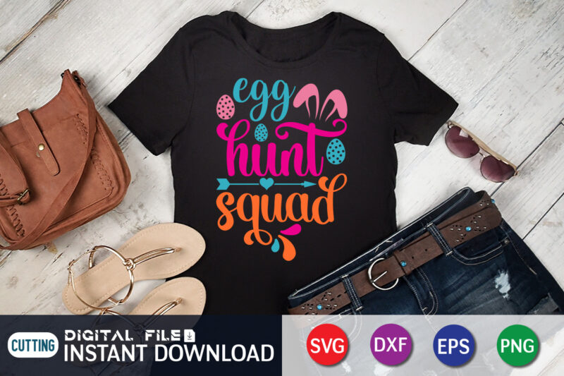 Egg Hunt Squad Shirt SVG Design For Easter, SVG Design For Easter Lover, Easter Day Shirt, Happy Easter Shirt, Easter Svg, Easter SVG Bundle, Bunny Shirt, Cutest Bunny Shirt, Easter