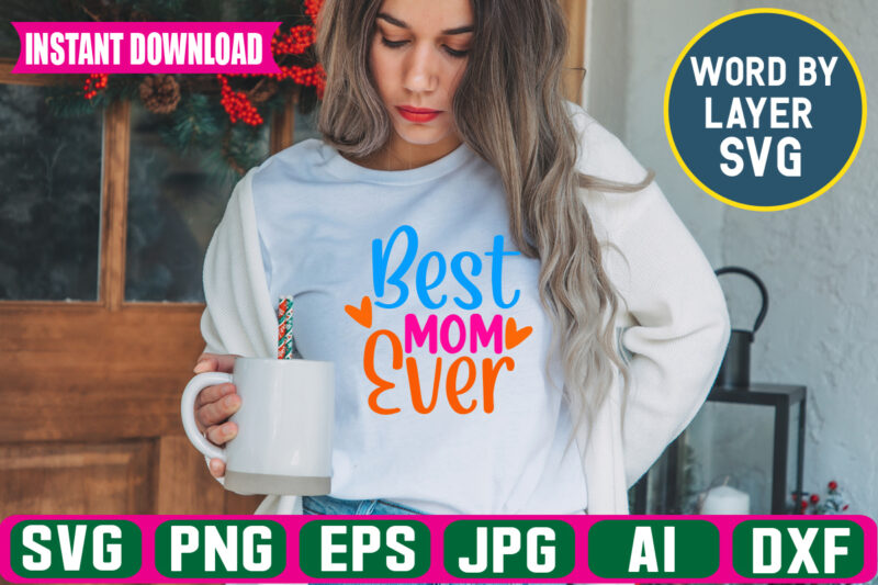 Best Mom Ever svg vector t-shirt design