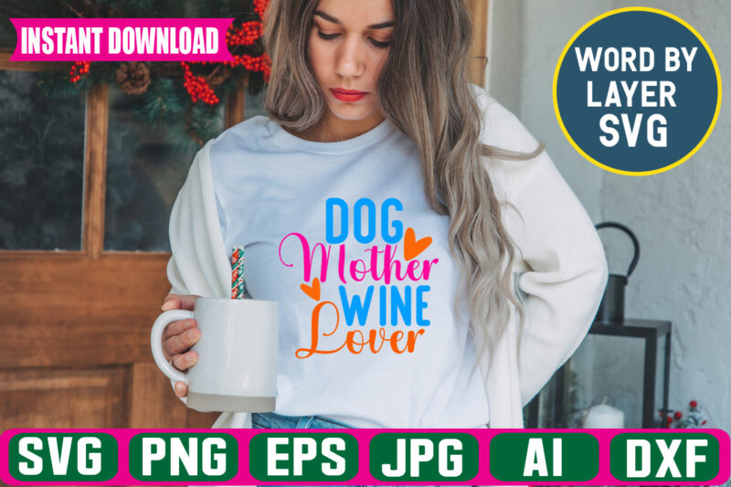 Dog Mother Wine Lover svg vector t-shirt design