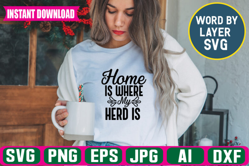 Home Is Where My Herd Is svg vector t-shirt design