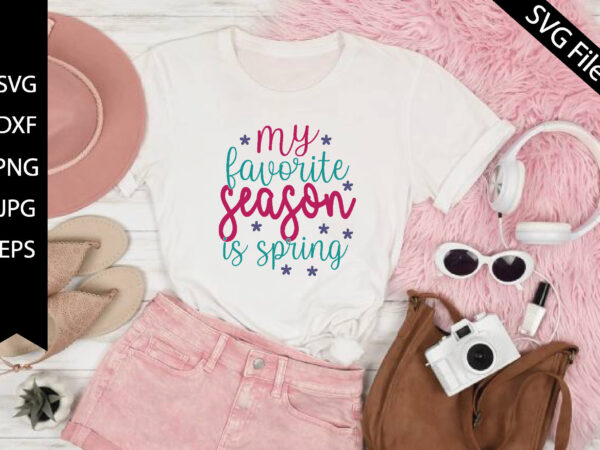 My favorite season is spring t shirt designs for sale