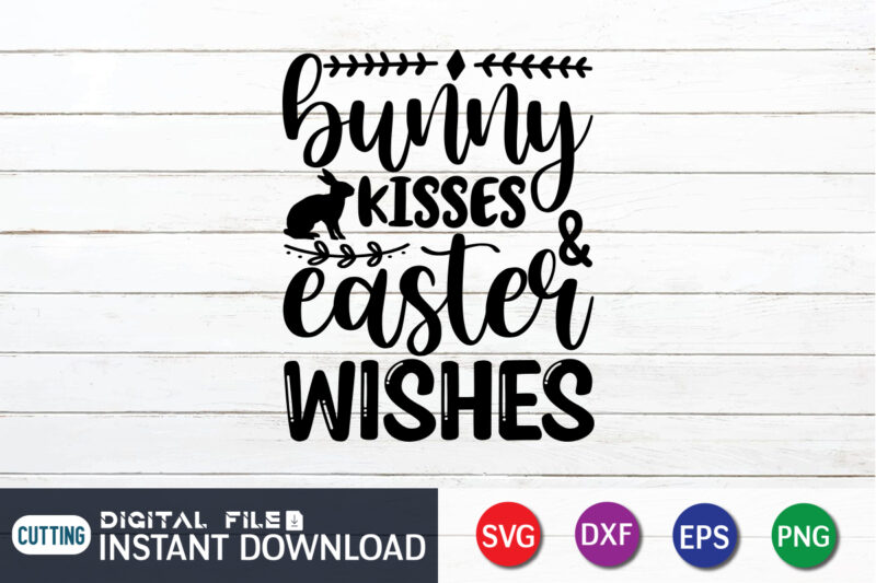 Bunny kisses Easter wishes shirt, Happy Easter Shirt print template, Happy Easter vector, Easter Shirt SVG, typography design for Easter Day, Easter day 2022 shirt, Easter t-shirt for Kids, Easter