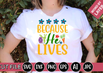Because He Lives SVG Vector for t-shirt