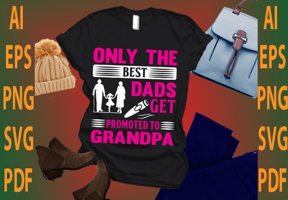 only the best dads get promoted to grandpa