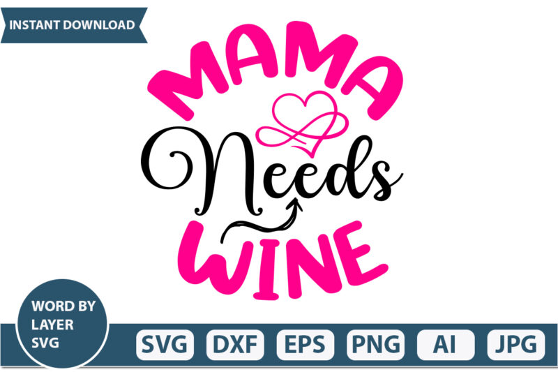 Mama Needs Wine t-shirt design Mothers Day SVG Bundle, mom life svg, Mother’s Day, mama svg, Mommy and Me svg, mum svg, Silhouette, Cut Files for Cricut