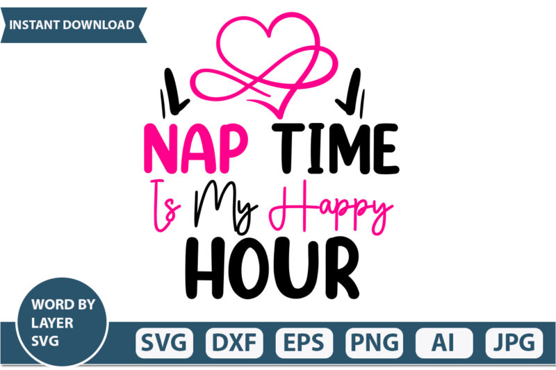 Nap Time is My Happy Hour t-shirt design Mothers Day SVG Bundle, mom life svg, Mother’s Day, mama svg, Mommy and Me svg, mum svg, Silhouette, Cut Files for Cricut