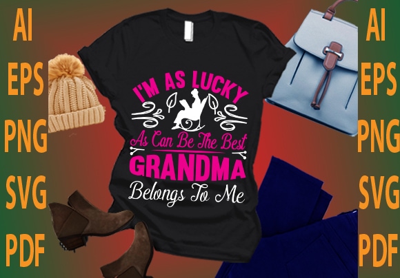 i’m as lucky as can be the best grandma belongs to me