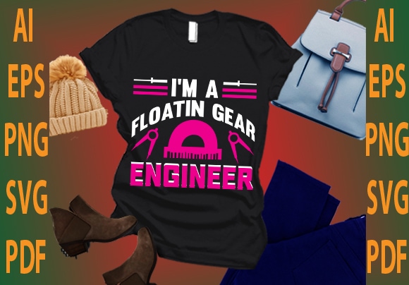 i’m a floatin gear engineer