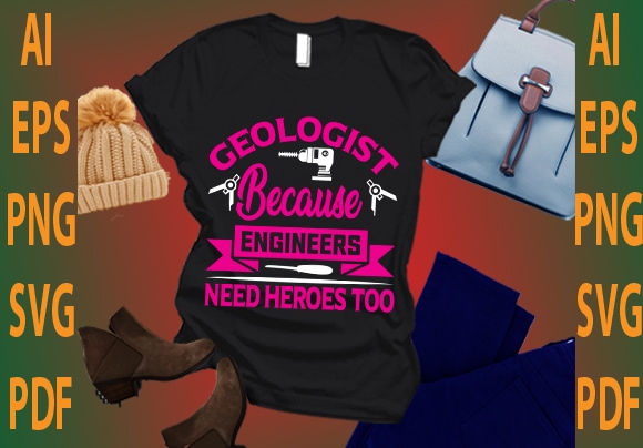 geologist because engineers need heroes too