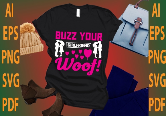 buzz your girlfriend woof!