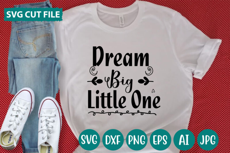 Dream Big Little One svg vector for t-shirt