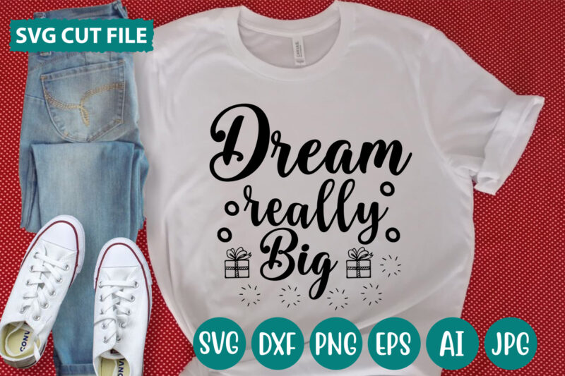 Dream Really Big svg vector for t-shirt