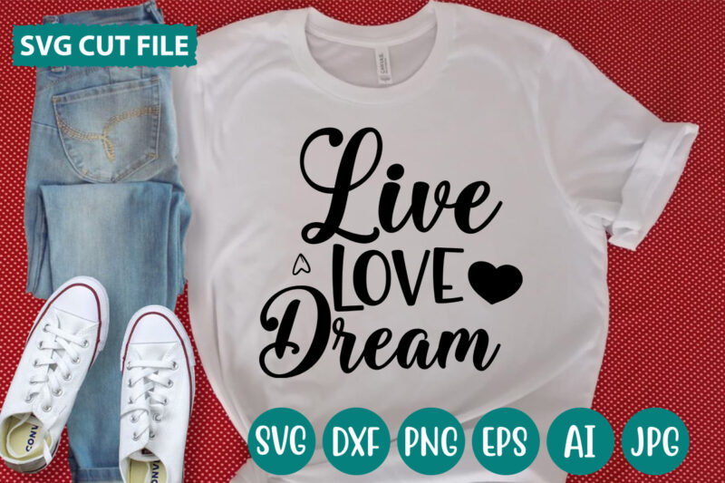 Live Love Dream svg vector for t-shirt