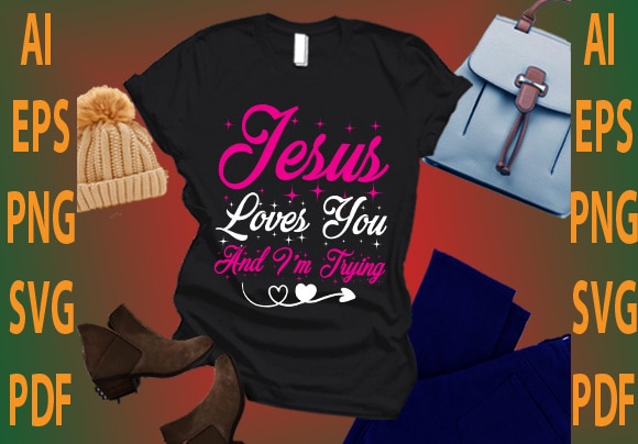 Jesus loves you and i’m trying