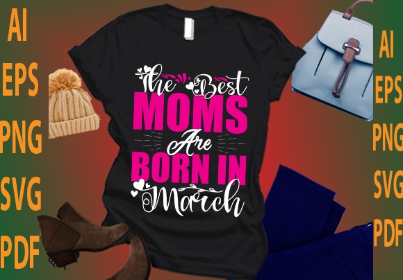 the best moms are born in March