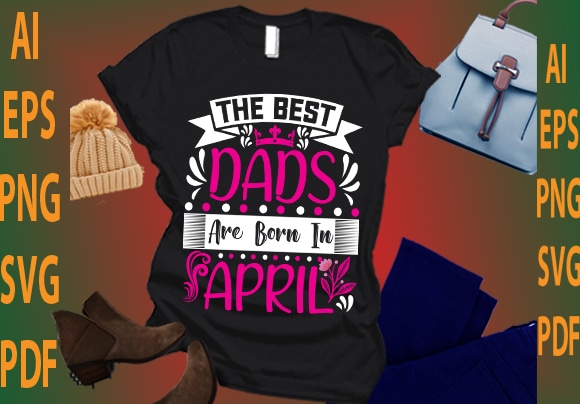 the best dads are born in April