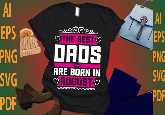 the best dads are born in August