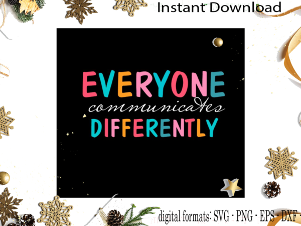 Autism awareness quote everyone communicates differently svg sublimation files t shirt vector