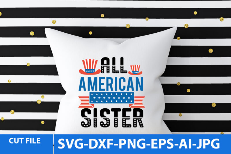 All American Sister T Shirt Design,All American Sister Svg Design