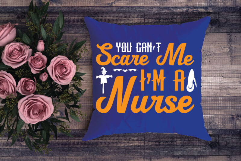 you can’t scare me i’m a nurse